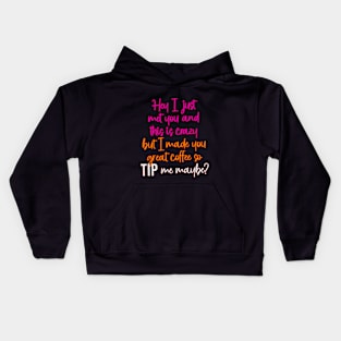 TIPS I Made You Great Coffee So Tip Me Maybe Kids Hoodie